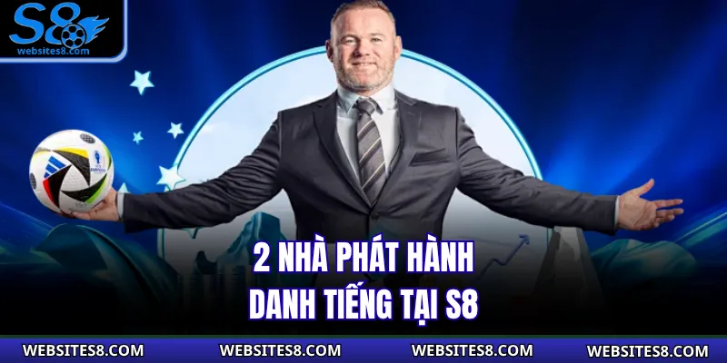 2 nhà phát hành danh tiếng tại S8