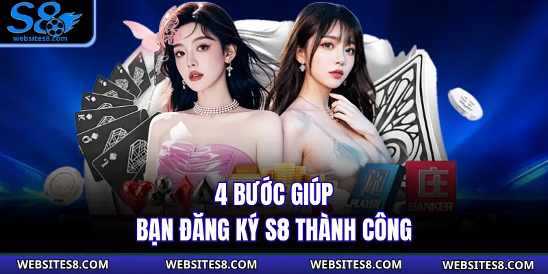 4 bước giúp bạn đăng ký S8 thành công