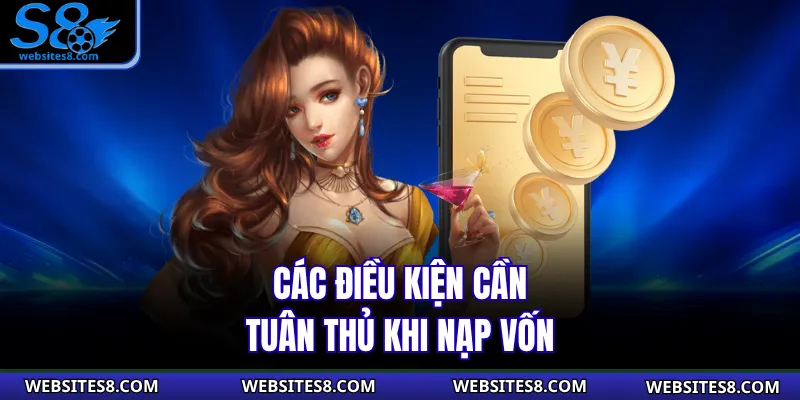 Các điều kiện cần tuân thủ khi nạp vốn