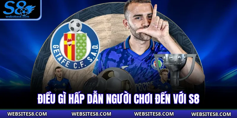 Điều gì hấp dẫn người chơi đến với S8