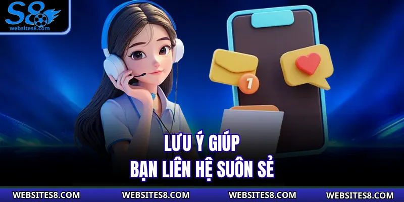 Lưu ý giúp bạn liên hệ suôn sẻ